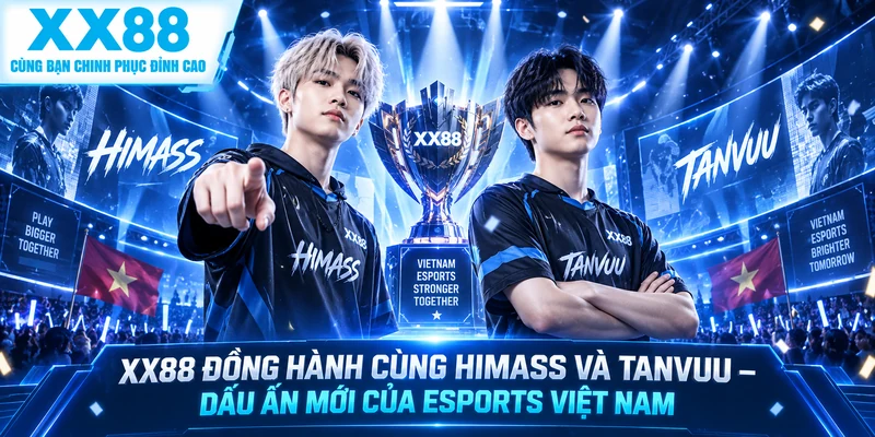 XX88 Đồng Hành Cùng Himass Và TanVuu – Dấu Ấn Mới Của Esports Việt Nam